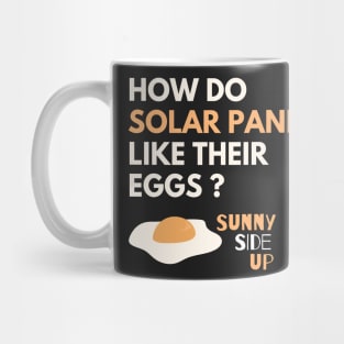 How Do Solar Panels Like Their Eggs? Sunny-Side Up - Solar Panel Puns Mug